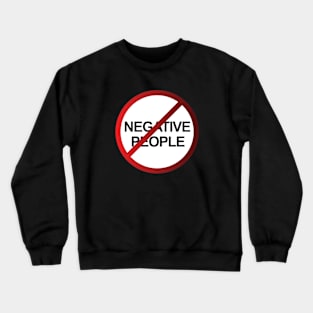 Negative People Do Not Enter Crewneck Sweatshirt